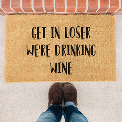 Get In Loser We're Drinking Wine - Mean Girls Doormat