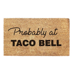 Probably At Taco Bell - Doormat