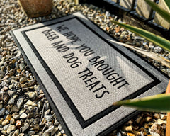 Funny Dog Doormat - Hope You Brought Beer and Dog Treats