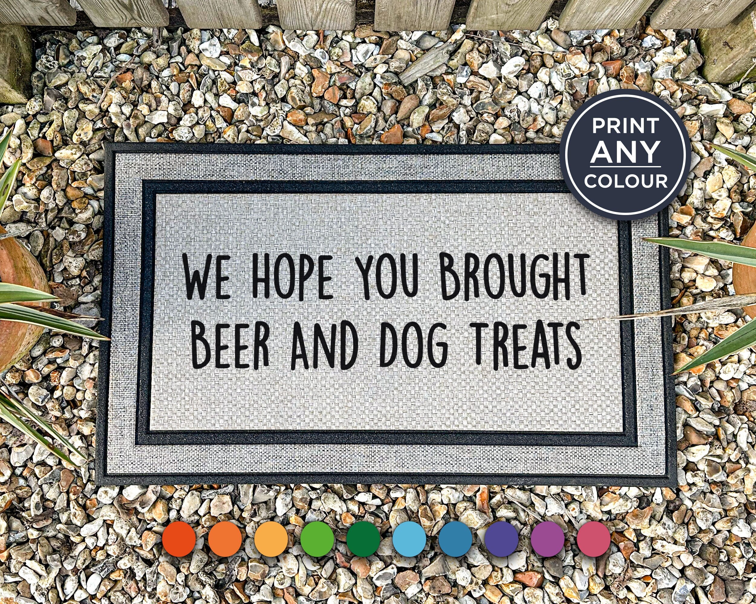 Funny Dog Doormat Hope You Brought Beer and Dog Treats