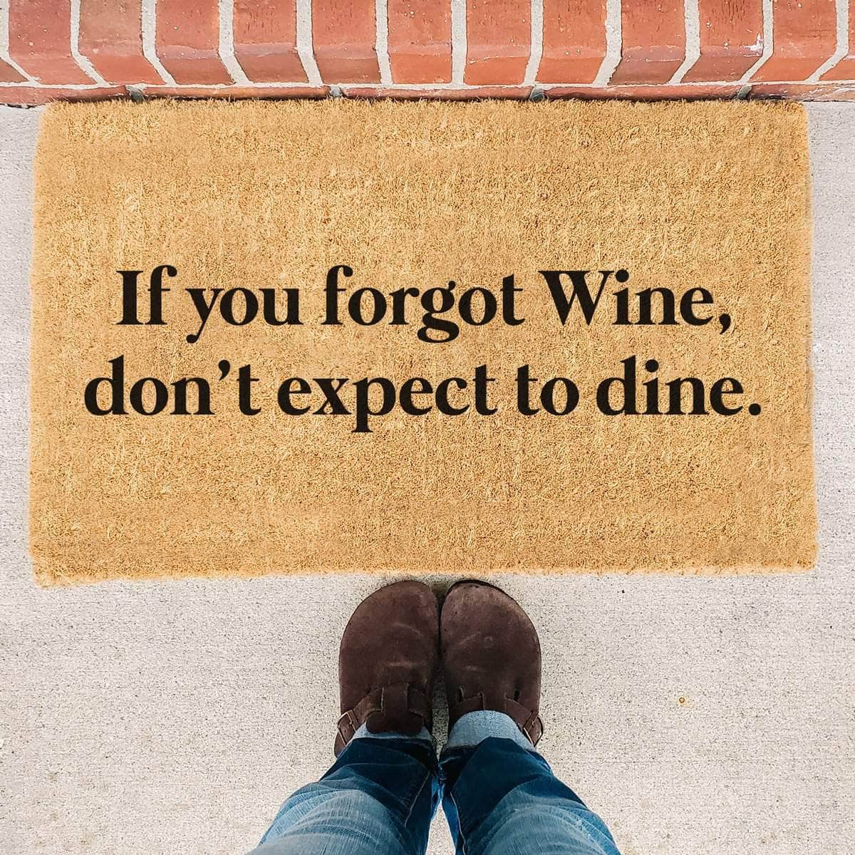 If You Forgot Wine Don't Expect To Dine - Mother's Day Doormat