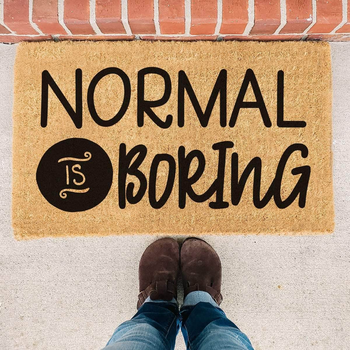 Normal Is Boring - Quote Doormat