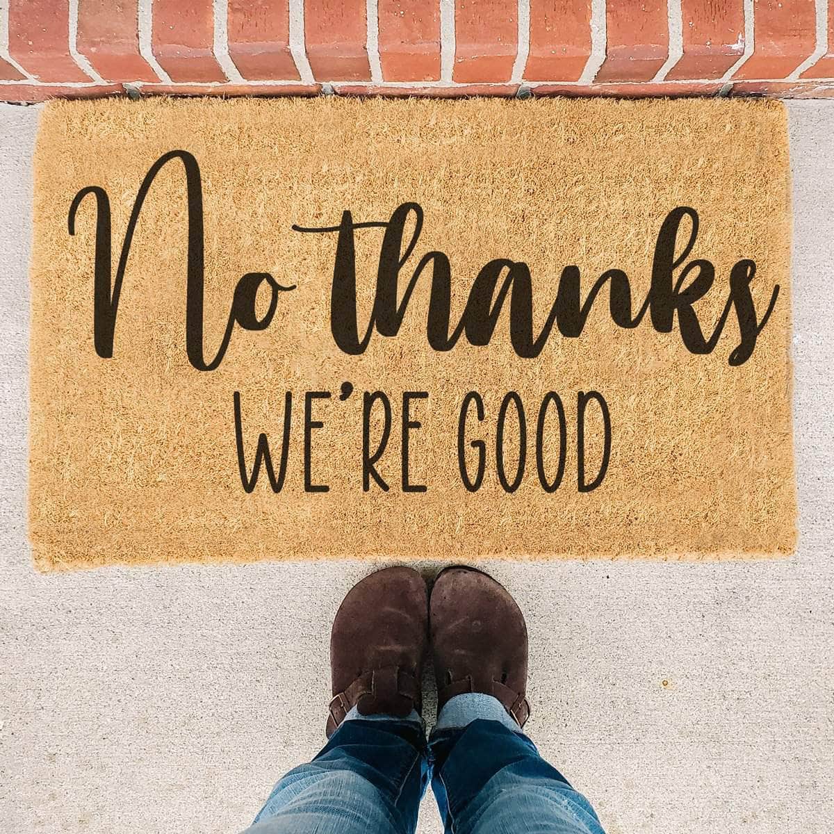 No Thanks We're Good - Doormat