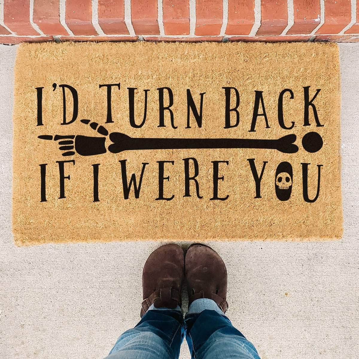 I'd Turn Back If I Were You - Halloween Doormat