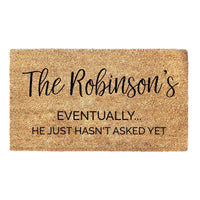 Thumbnail for Eventually He Just Hasn't Asked Yet - Custom Family Name Doormat