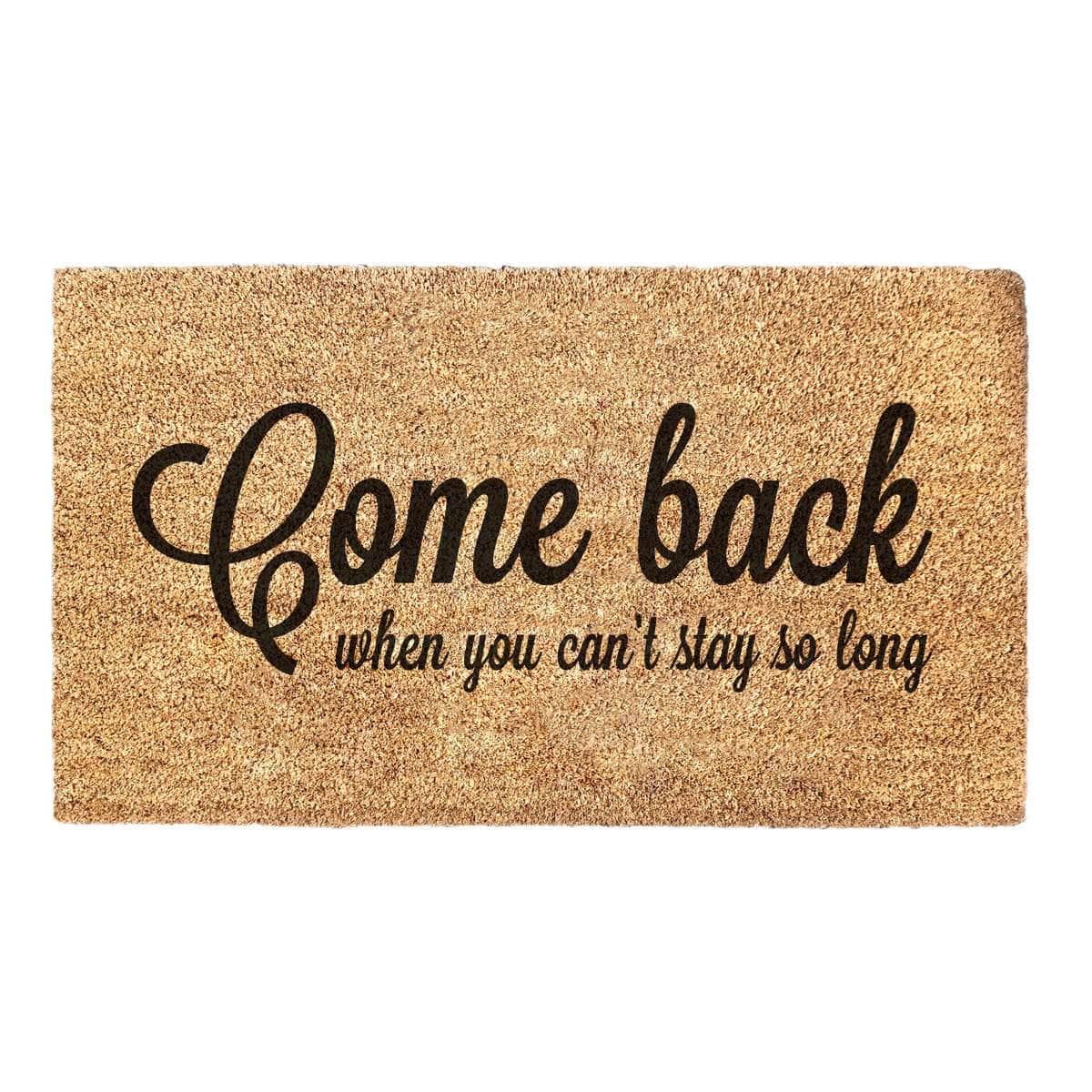 Come Back When You Can't Stay So Long - Doormat