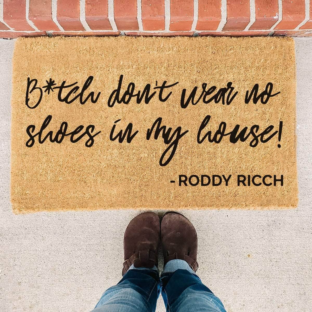B*tch don't wear no shoes in my house - Roddy Ricch Doormat