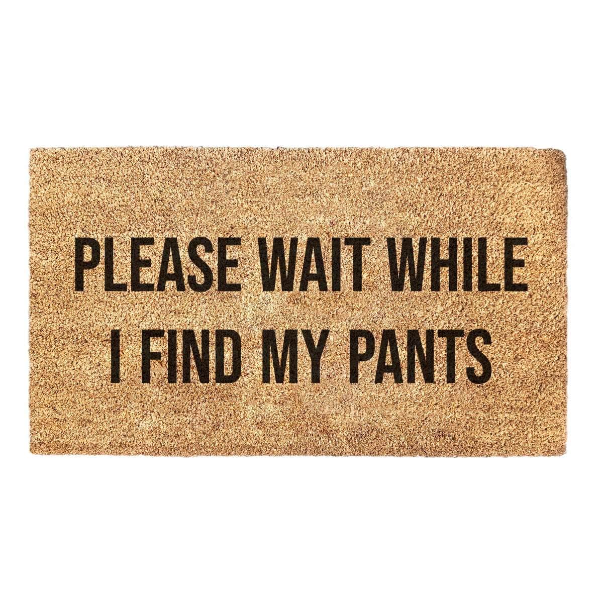 Please Wait While I Find My Pants - Doormat