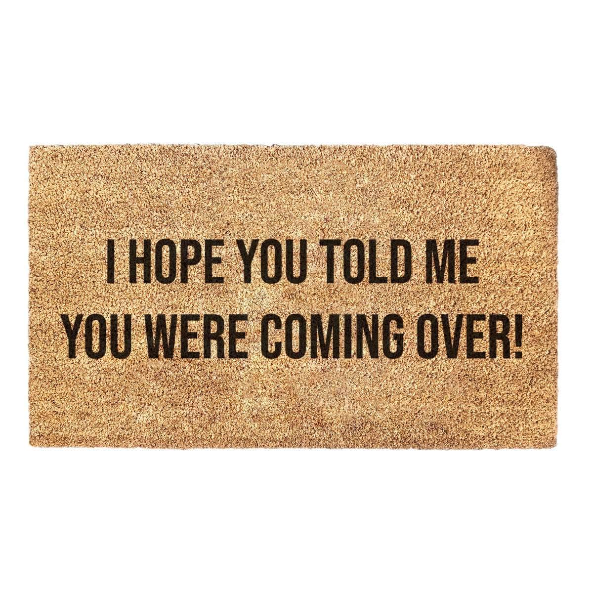 I Hope You Told Me You Were Coming Over! - Doormat