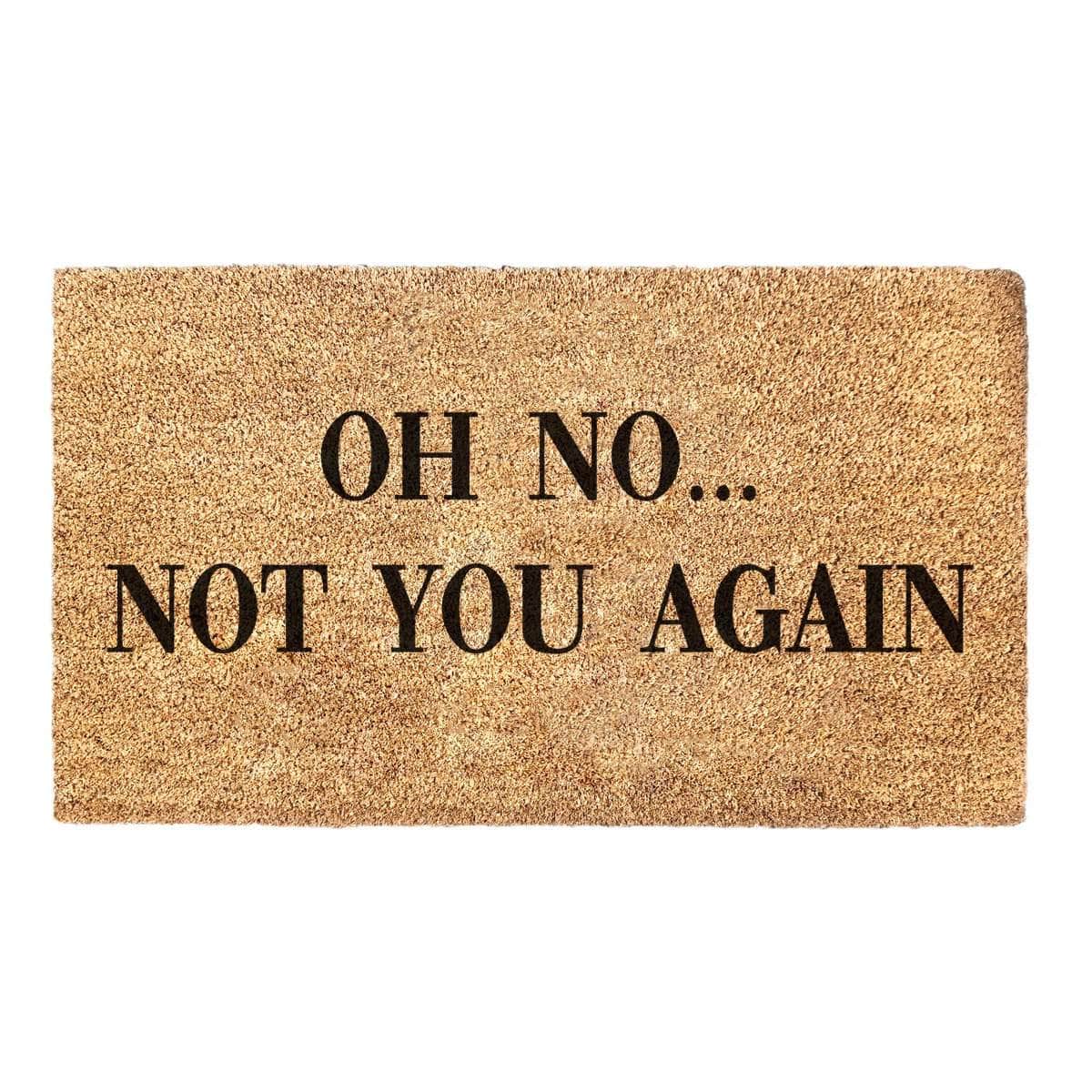 Oh No Not You Again  - Doormat
