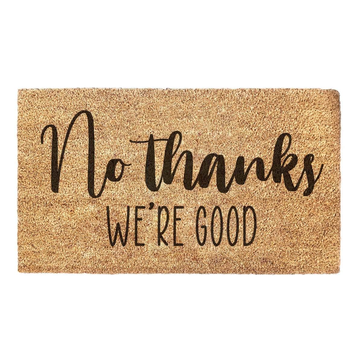 No Thanks We're Good - Doormat