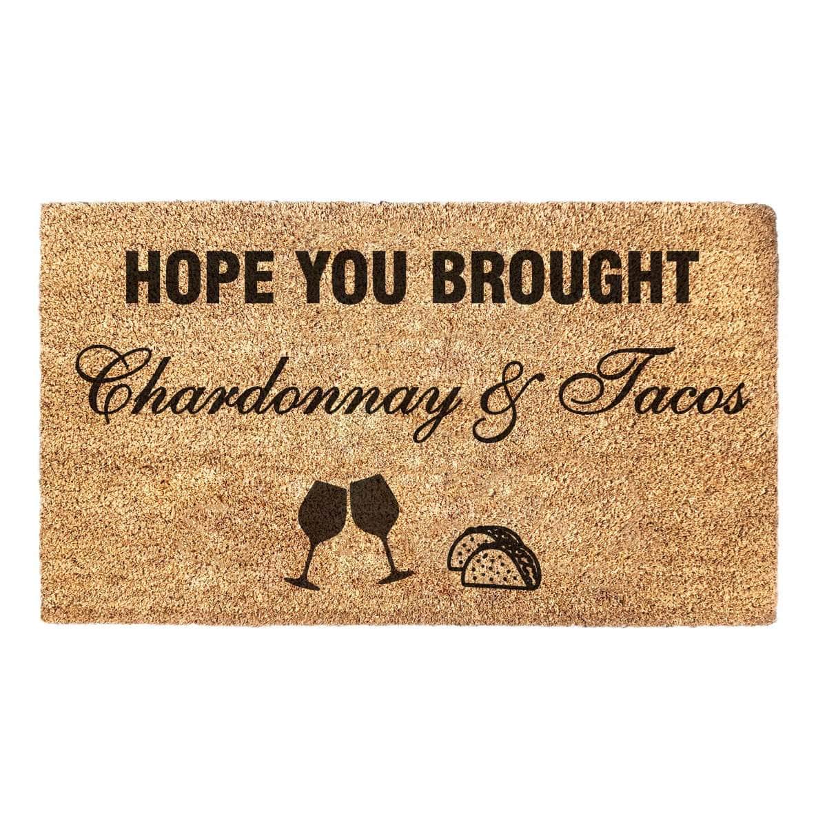 Hope You Brought Chardonnay & Tacos Doormat - Doormat