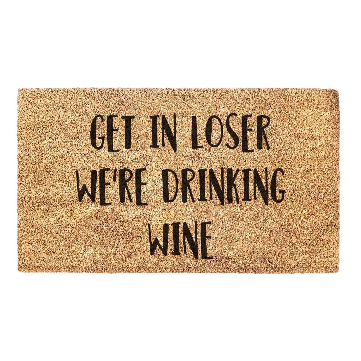 Get In Loser We're Drinking Wine - Mean Girls Doormat