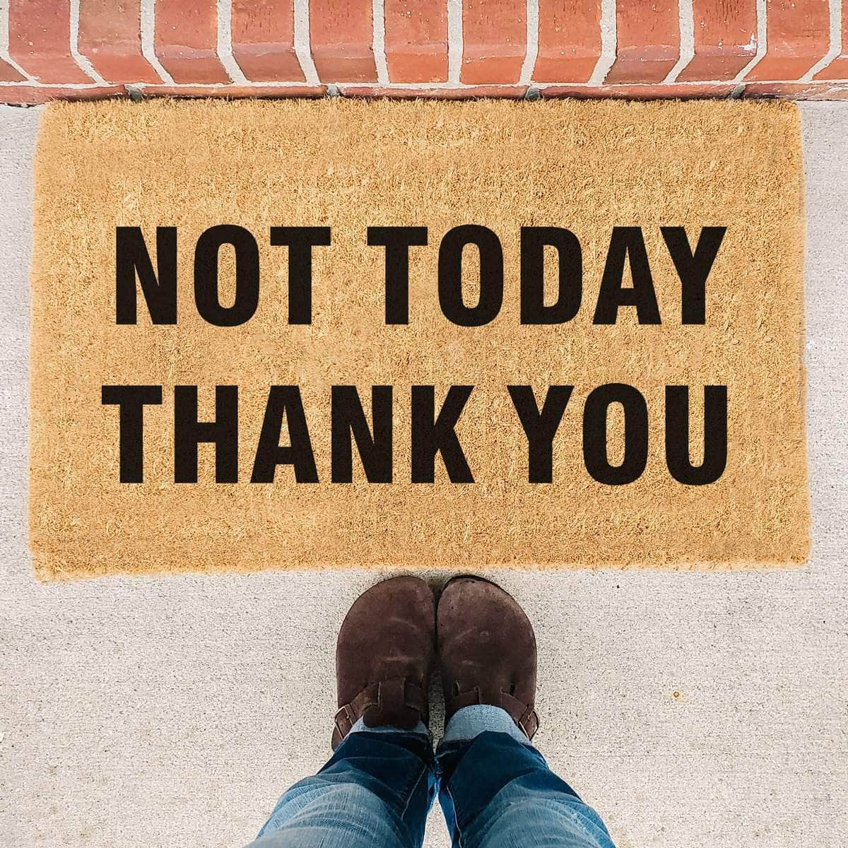 Not Today Thank You - Doormat