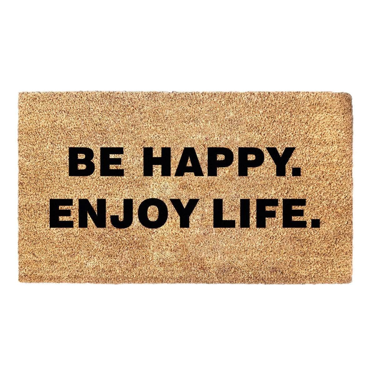 Be Happy. Enjoy Life. Quote - Welcome Doormat