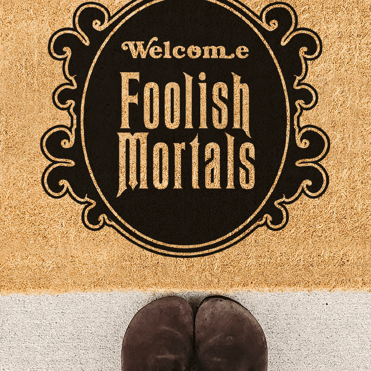 Welcome Foolish Mortals - Funny Doormat