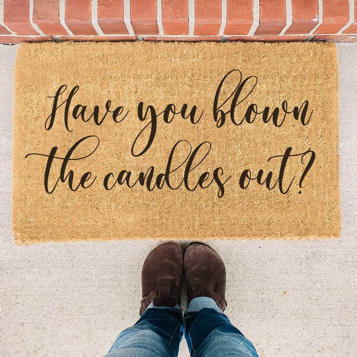 Have You Blown The Candles Out - Doormat