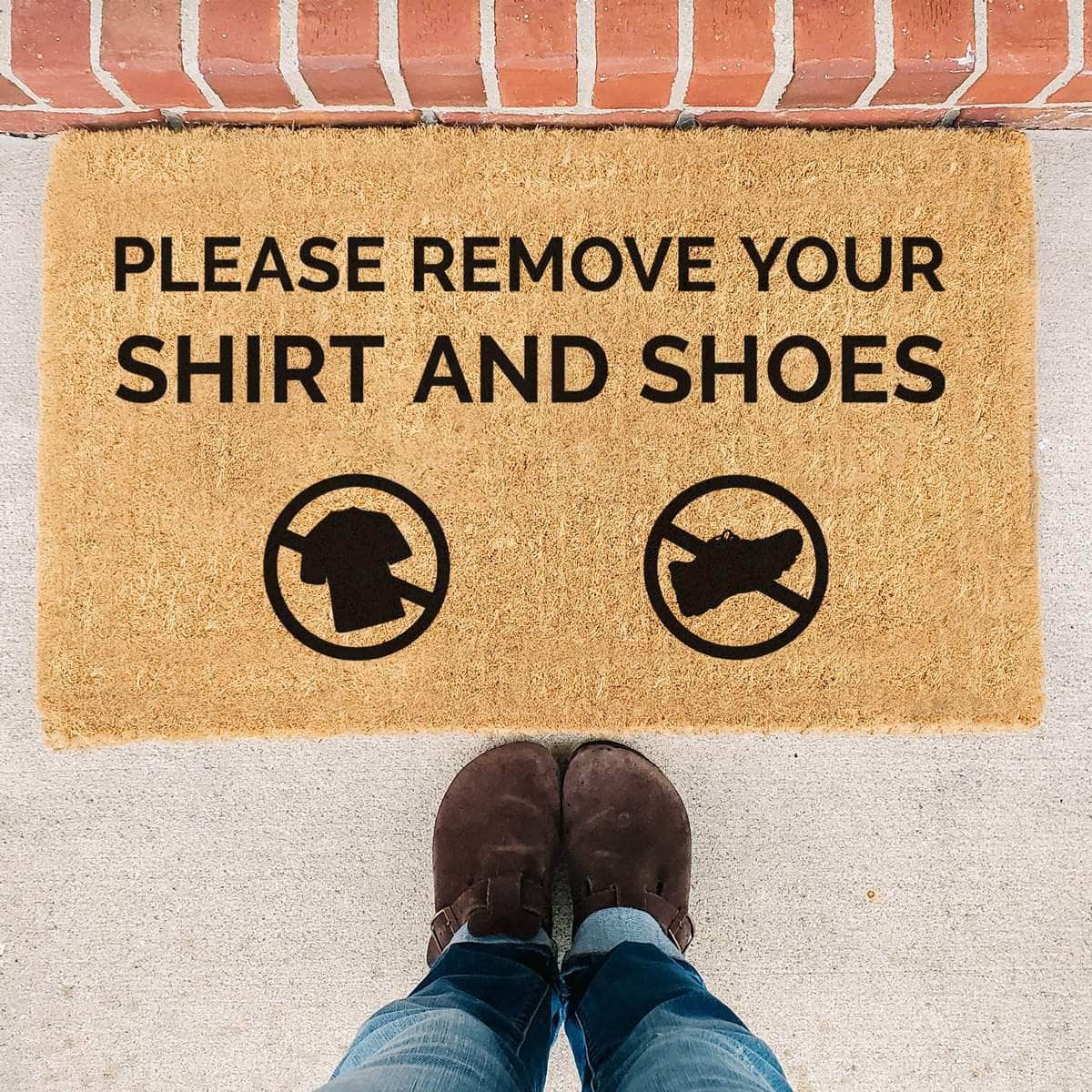 Please Remove Your Shirt And Shoes - Doormat