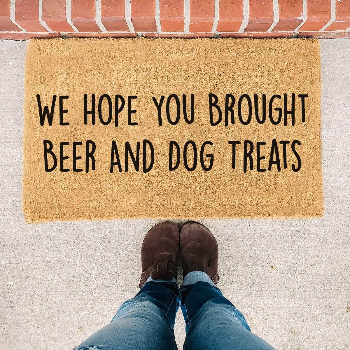 Hope You Brought Beer and Dog Treats - Doormat