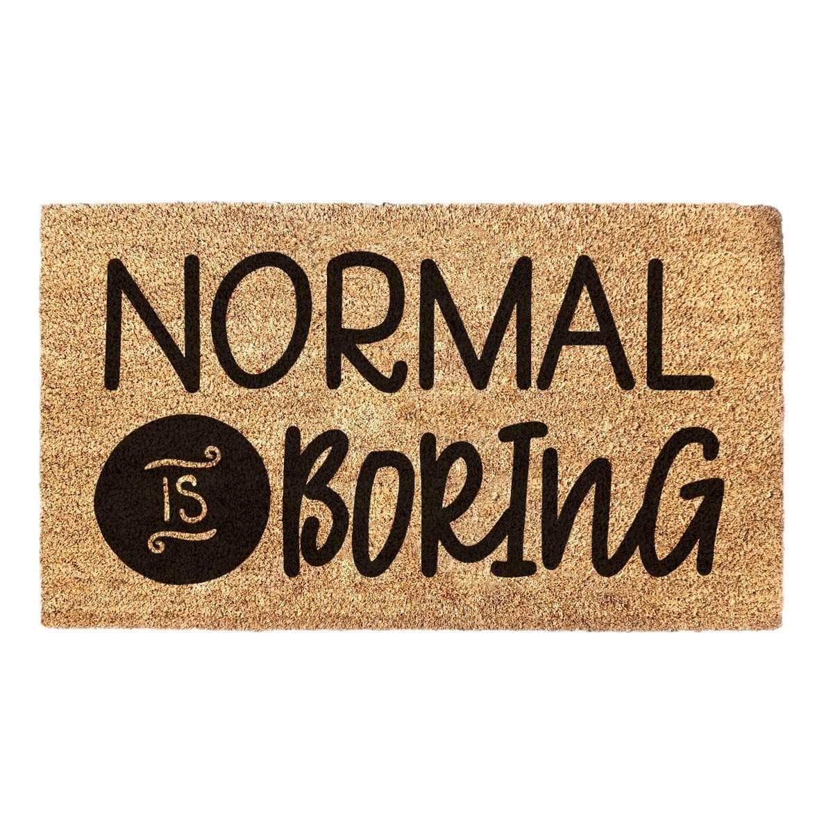 Normal Is Boring - Quote Doormat