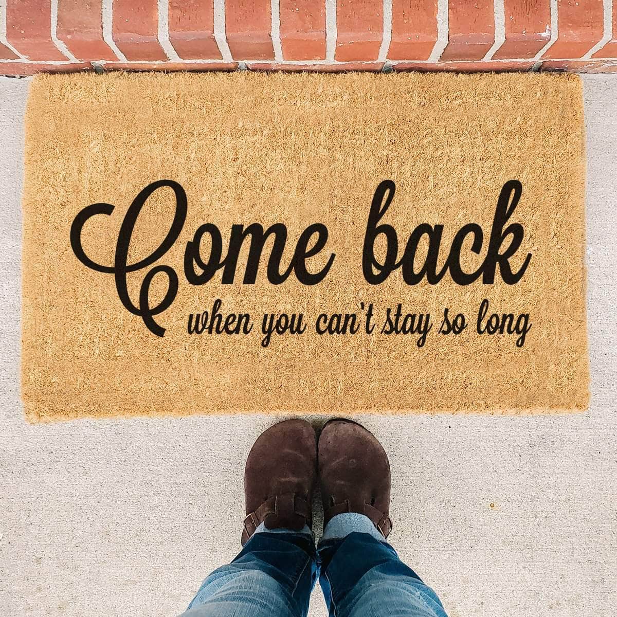 Come Back When You Can't Stay So Long - Doormat