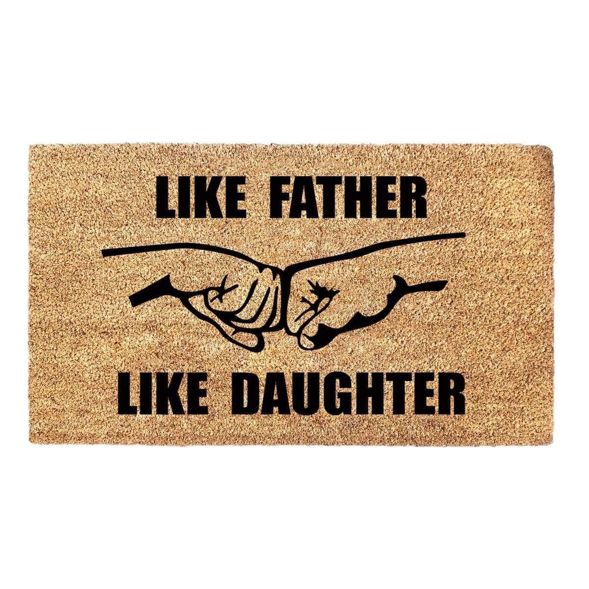 Like Father Like Daughter - Doormat